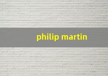 philip martin